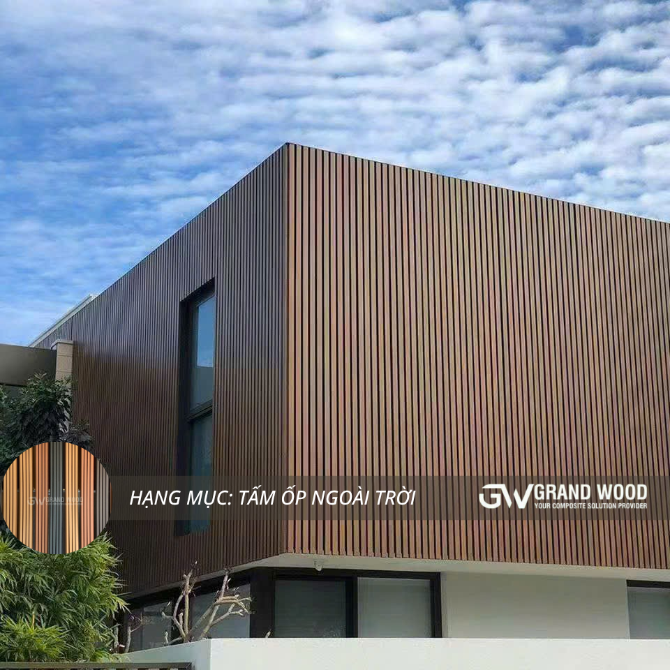 Tấm Ốp Ngoài Trời Grand Wood – Giải Pháp Hoàn Thiện Ngoại Thất Hiện Đại, Bền Đẹp